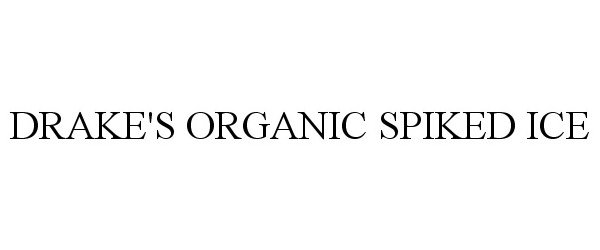 Trademark Logo DRAKE'S ORGANIC SPIKED ICE