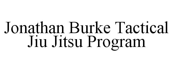  JONATHAN BURKE TACTICAL JIU JITSU PROGRAM