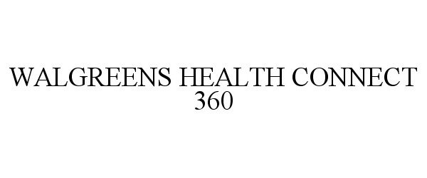 Trademark Logo WALGREENS HEALTH CONNECT 360