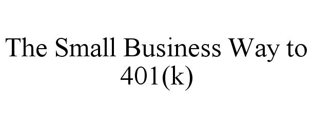  THE SMALL BUSINESS WAY TO 401(K)