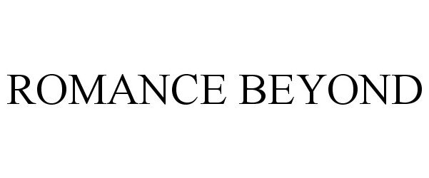 Trademark Logo ROMANCE BEYOND