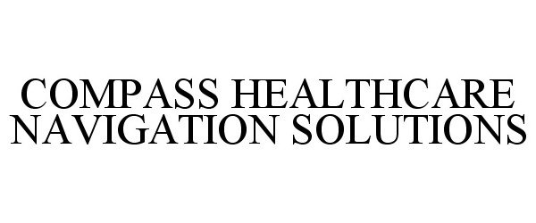Trademark Logo COMPASS HEALTHCARE NAVIGATION SOLUTIONS