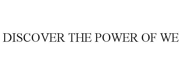  DISCOVER THE POWER OF WE