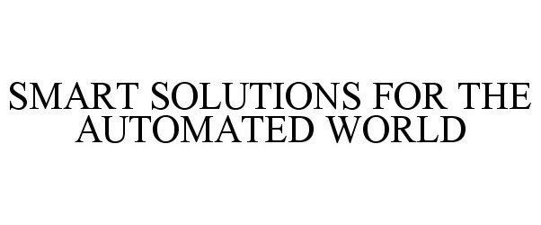  SMART SOLUTIONS FOR THE AUTOMATED WORLD