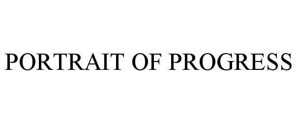 Trademark Logo PORTRAIT OF PROGRESS