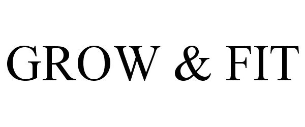 Trademark Logo GROW & FIT