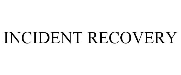 Trademark Logo INCIDENT RECOVERY