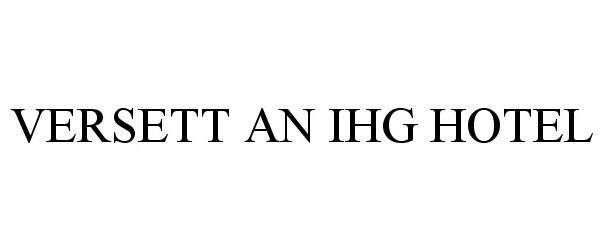 Trademark Logo VERSETT AN IHG HOTEL