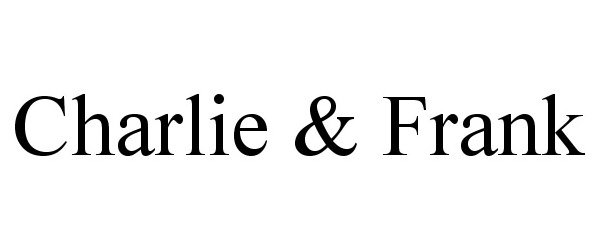 Trademark Logo CHARLIE & FRANK