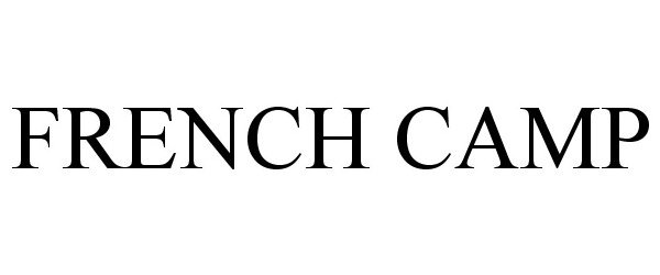 Trademark Logo FRENCH CAMP