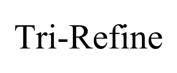 Trademark Logo TRI-REFINE