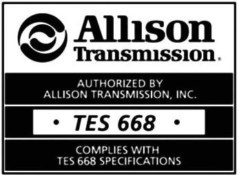  ALLISON TRANSMISSION AUTHORIZED / BY ALLISON TRANSMISSION, INC. TES 668 COMPLIES WITH TES 668 SPECIFICATIONS