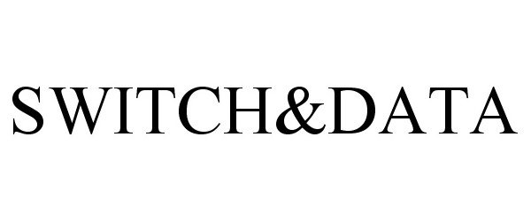 Trademark Logo SWITCH&DATA