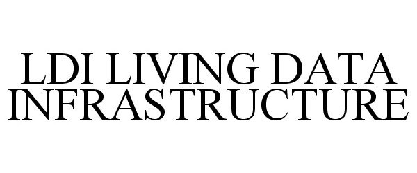 Trademark Logo LDI LIVING DATA INFRASTRUCTURE