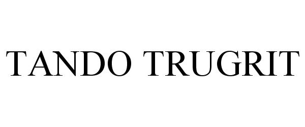 Trademark Logo TANDO TRUGRIT