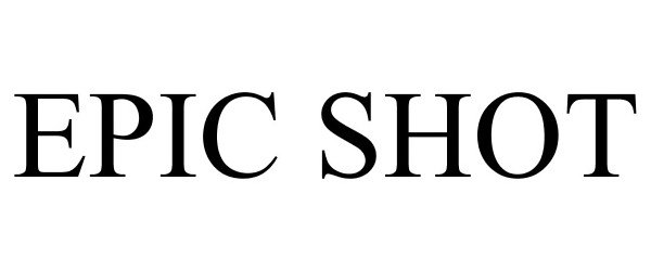 Trademark Logo EPIC SHOT