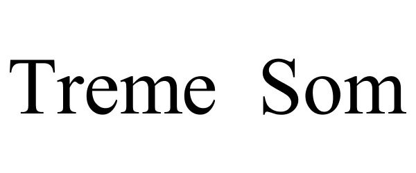 Trademark Logo TREME SOM