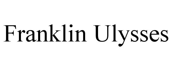 Trademark Logo FRANKLIN ULYSSES