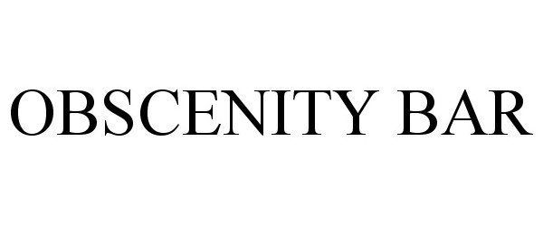 Trademark Logo OBSCENITY BAR