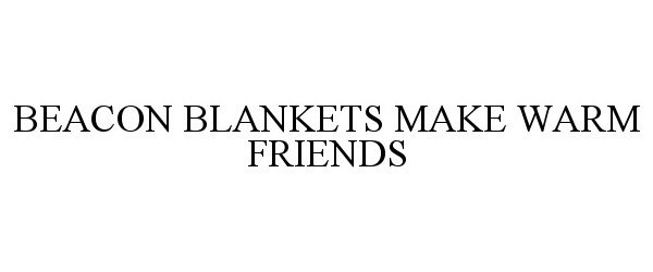 BEACON BLANKETS MAKE WARM FRIENDS