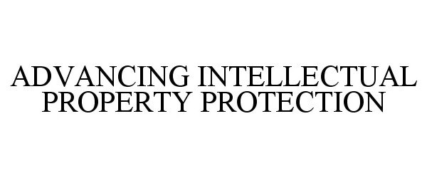 Trademark Logo ADVANCING INTELLECTUAL PROPERTY PROTECTION