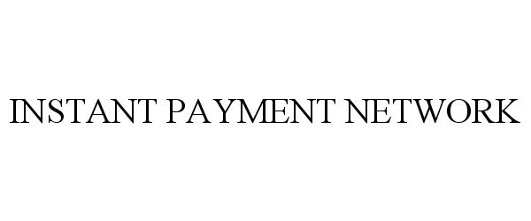  INSTANT PAYMENT NETWORK