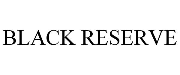 Trademark Logo BLACK RESERVE