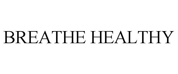 Trademark Logo BREATHE HEALTHY