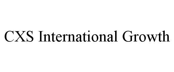  CXS INTERNATIONAL GROWTH