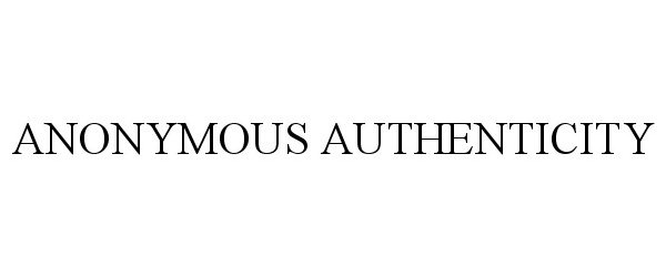  ANONYMOUS AUTHENTICITY