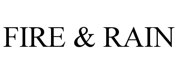 Trademark Logo FIRE & RAIN