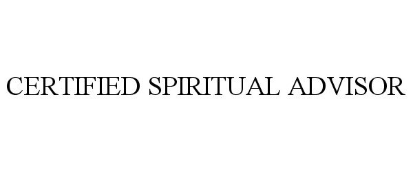 Trademark Logo CERTIFIED SPIRITUAL ADVISOR