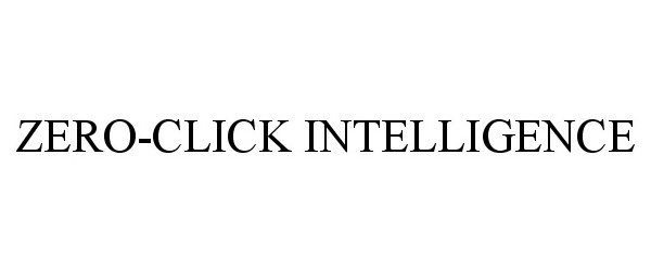 Trademark Logo ZERO-CLICK INTELLIGENCE