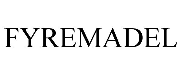 Trademark Logo FYREMADEL