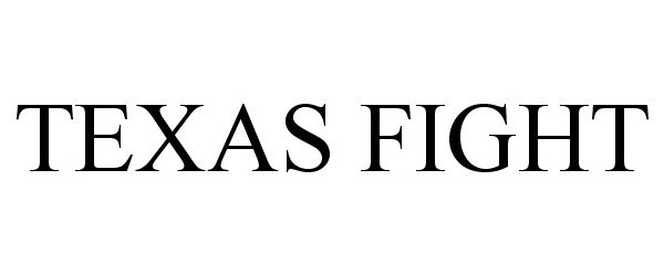 Trademark Logo TEXAS FIGHT