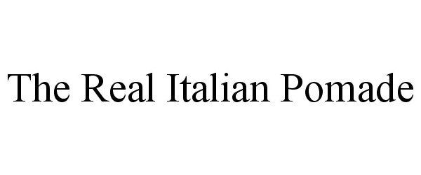 Trademark Logo THE REAL ITALIAN POMADE