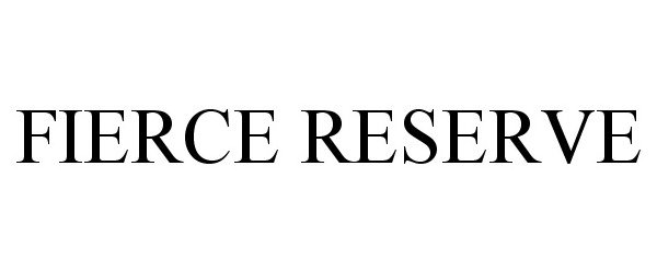 Trademark Logo FIERCE RESERVE