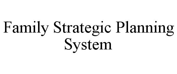  FAMILY STRATEGIC PLANNING SYSTEM