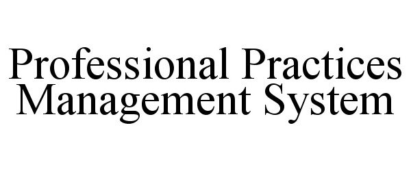  PROFESSIONAL PRACTICES MANAGEMENT SYSTEM