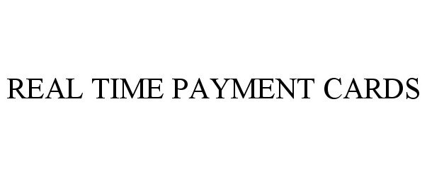  REAL TIME PAYMENT CARDS