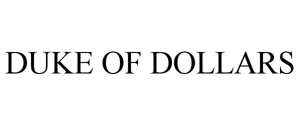 DUKE OF DOLLARS