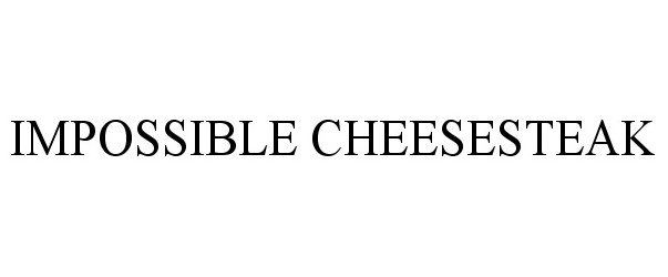 Trademark Logo IMPOSSIBLE CHEESESTEAK