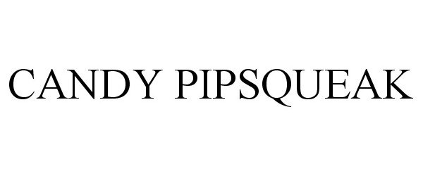 Trademark Logo CANDY PIPSQUEAK