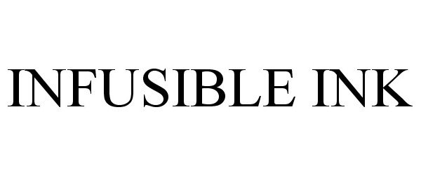 Trademark Logo INFUSIBLE INK