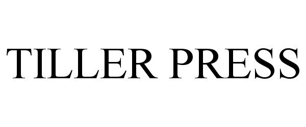 Trademark Logo TILLER PRESS