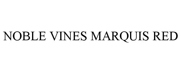  NOBLE VINES MARQUIS RED