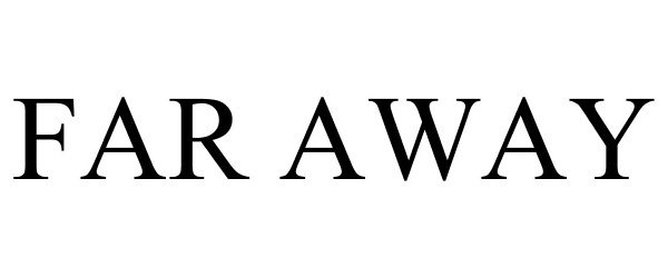 Trademark Logo FAR AWAY