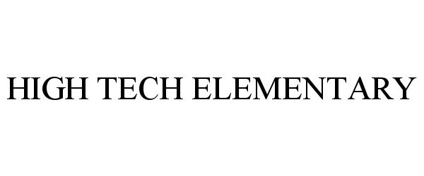 Trademark Logo HIGH TECH ELEMENTARY