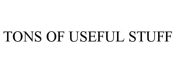 Trademark Logo TONS OF USEFUL STUFF