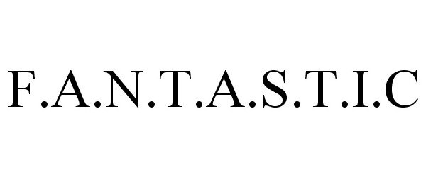  F.A.N.T.A.S.T.I.C